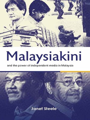 cover image of Malaysiakini and the Power of Independent Media in Malaysia